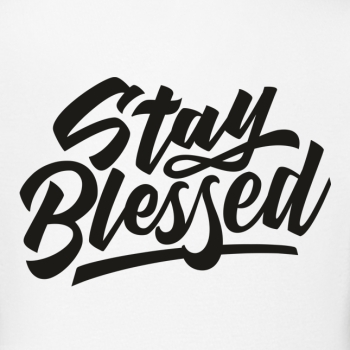 T-Shirt: stay blessed